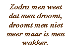 Zodra men weet dat men droomt, droomt men niet meer maar is men wakker.