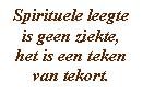 Spirituele leegte is geen ziekte, het is een teken van tekort.